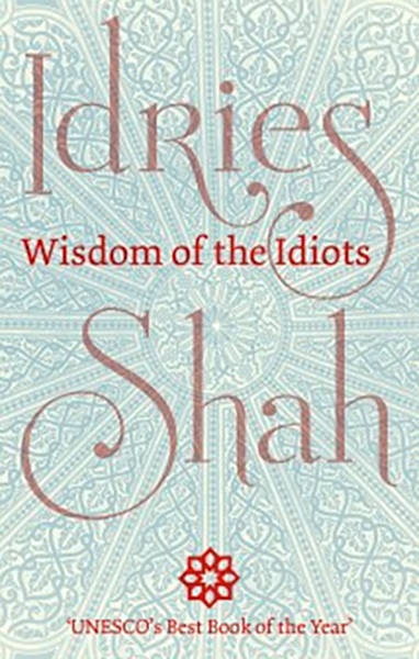 Wisdom of the Idiots by Idries Shah