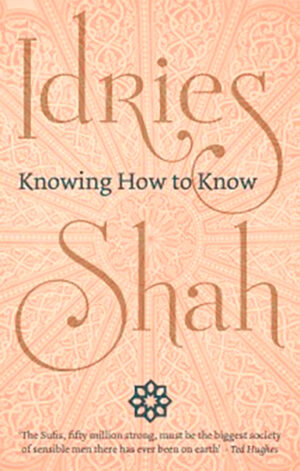 Knowing How to Know by Idries Shah