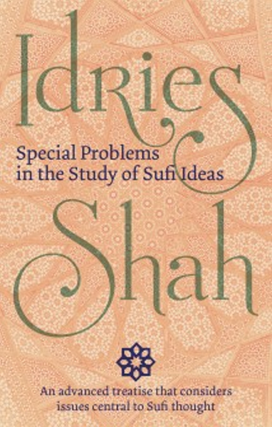 Special Problems in the Study of Sufi Ideas by Idries Shah
