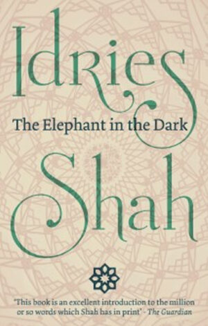 The Elephant in the Dark by Idries Shah