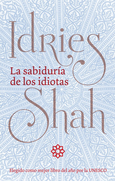 La sabiduría de los idiotas by Idries Shah