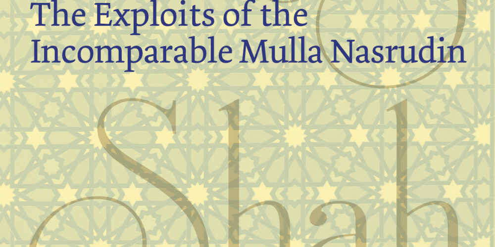 The Exploits of the Incomparable Mulla Nasrudin by Idries Shah