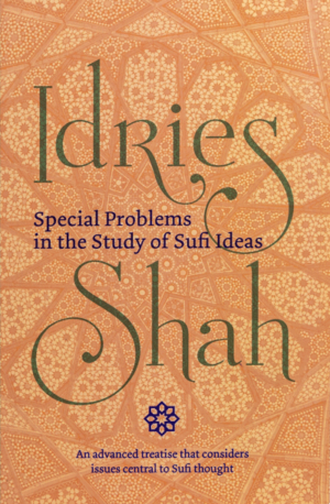 Special Problems in the Study of Sufi Ideas by Idries Shah