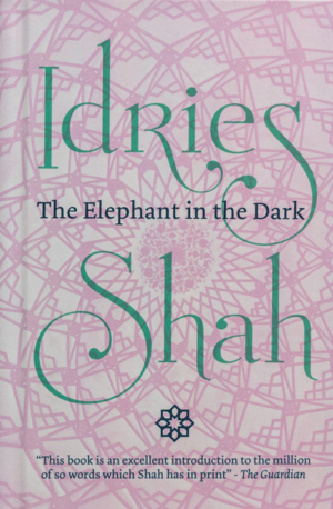 The Elephant in the Dark by Idries Shah