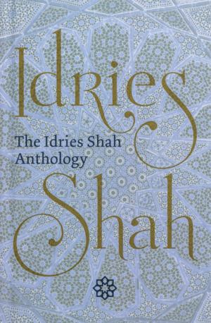 The Idries Shah Anthology by Idries Shah