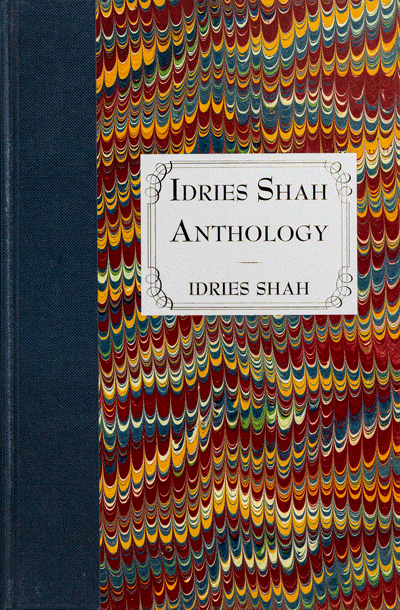 The Idries Shah Anthology (Limited edition) by Idries Shah