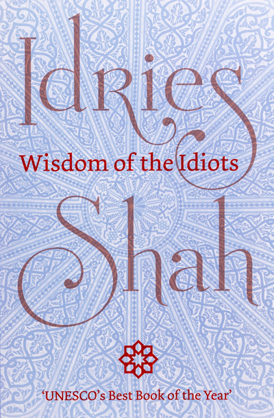 Wisdom of the Idiots by Idries Shah