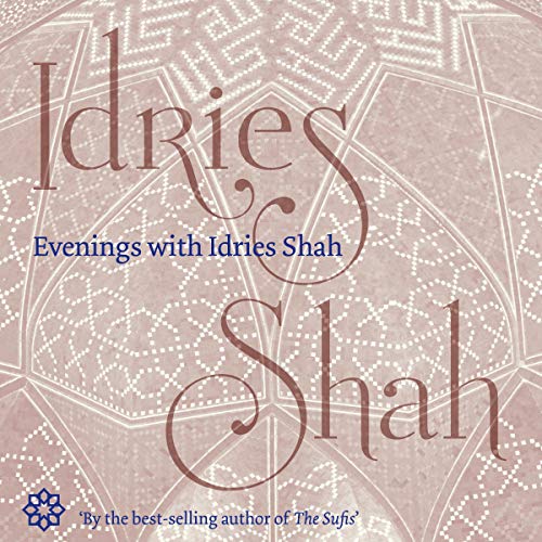 Evenings with Idries Shah by Idries Shah - Audiobook