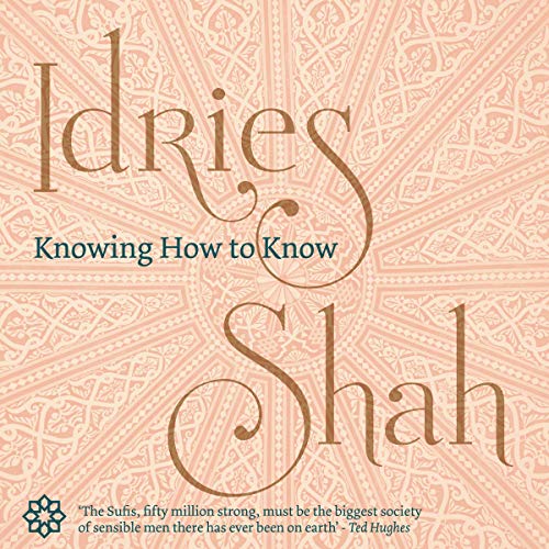 Knowing How To Know by Idries Shah - Audiobook