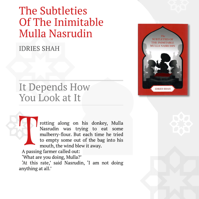 It Depends How You Look at It from The Subtleties of the Inimitable Mulla Nasrudin